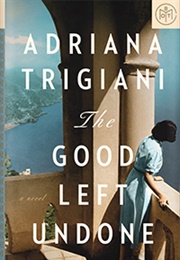 The Good Left Undone (Adriana Trigiani)