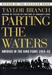 Parting the Waters: America in the King Years, 1954–63 (Taylor Branch)