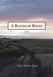 A Bloom of Bones (Allen Morris Jones)