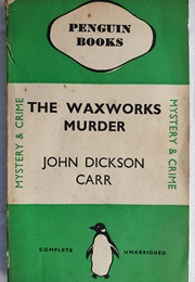 The Waxworks Murder (John Dickson Carr)