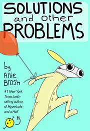 Solutions and Other Problems (Allie Brosh)