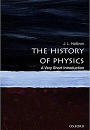 The History of Physics (J.L. Heilbron)