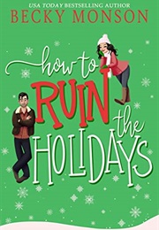 How to Ruin the Holidays (Becky Monson)