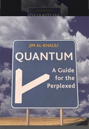 Quantum: A Guide for the Perplexed (Jim Al-Khalili)