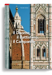 The Catherdal, the Baptistry, the Bell-Tower (Timothy Verdon)