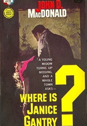 Where Is Janice Gantry? (John D MacDonald)