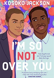 I'm So Not Over You (Kosoko Jackson)