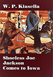 Shoeless Joe Jackson Comes to Iowa (W.P. Kinsella)