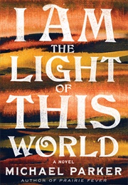 I Am the Light of This World (Michael Parker)