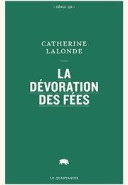 La Dévoration Des Fées (Catherine Lalonde)