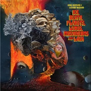 Ice, Death, Planets, Lungs, Mushrooms and Lava (King Gizzard &amp; the Lizard Wizard, 2022)