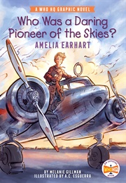 Who Was a Daring Pioneer of the Skies? Amelia Earhart: A Who HQ Graphic Novel (Melanie Gillman)