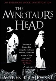 The Minotaur's Head: An Eberhard Mock Investigation (Marek Krajewski)