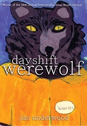 Dayshift Werewolf (Jan Underwood)