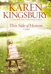 This Side of Heaven (Karen Kingsbury)