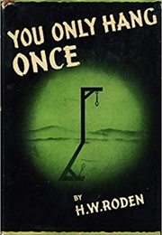 You Only Hang Once (H.W. Roden)