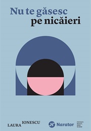 Nu Te Gasesc Pe Nicaieri (Laura Ionescu)