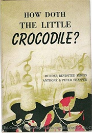 How Doth the Little Crocodile? (P&A Shaffer)