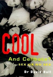 Cool and Celibate? Sex or No Sex (David Bull)