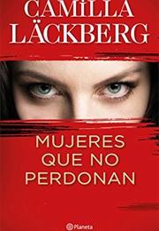 Mujeres Que No Perdonan (Camilla Lackberg)