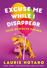 Excuse Me While I Disappear (Laurie Notaro)