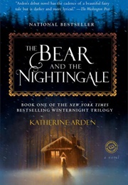 The Bear and the Nightingale (The Winternight Trilogy, #1) (Katherine Arden)