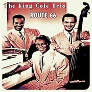 (Get Your Kicks On) Route 66 - The King Cole Trio