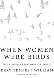 When Women Were Birds: Fifty-Four Variations on Voice (Williams, Terry Tempest)