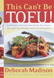 This Can't Be Tofu! (Deborah Madison)