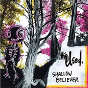 The Used - Shallow Believer