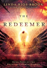 The Redeemer [Reluctant Demon Diaries #4] (Linda Rios Brook)