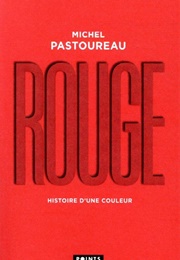 Rouge. Histoire D'une Couleur (Michel Pastoureau)