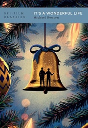 It's a Wonderful Life (Bfi Film Classics) (Michael Newton)