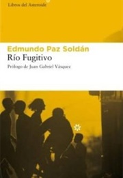 Río Fugitivo (Edmundo Paz Soldán)