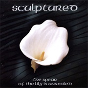 Sculptured - The Spear of the Lily Is Aureoled