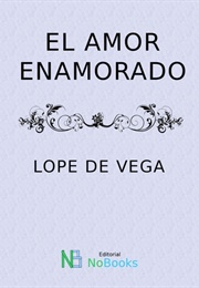 El Amor Enamorado (Lope De Vega)