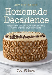 Homemade Decadence (Joy Wilson)