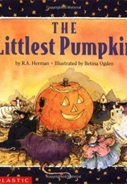 The Littlest Pumpkin (R.A. Herman, Betina Ogden)