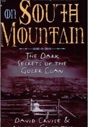 On South Mountain : The Dark Secrets of the Goler Clan (David Cruise, Alison Griffiths)