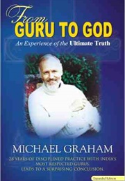 From Guru to God (Michael Graham)