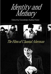Identity and Memory: The Films of Chantal Akerman (Gwendolyn Audrey Foster, Ed.)