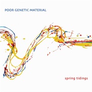 Poor Genetic Material - Spring Tidings