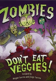 Zombies Don't Eat Veggies! (Jorge Lacera)
