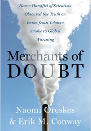 Merchants of Doubt (Naomi Oreskes and Erik M. Conway)