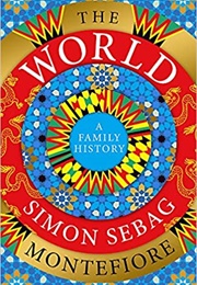 The World: A Family History (Simon Sebag Montefiore)