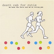 We Have the Facts and We're Voting Yes (Death Cab for Cutie, 2000)