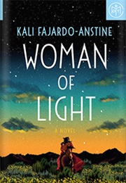 Woman of Light (Kali Fajardo-Anstine)