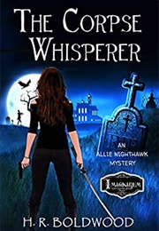 The Corpse Whisperer (H.R. Boldwood)
