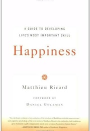 Happiness: The Guide to Developing Life's Most Important Skill (Matthieu Ricard)