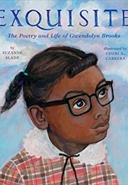 Exquisite: The Poetry and Life of Gwendolyn Brooks (Suzanne Slade)